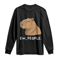 Anti Social Capybara Meme Long Sleeve Shirt Ew People Sarcastic Funny Introvert Gift - Wonder Print Shop