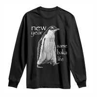 Funny New Year Same Baka Life Sarcastic Penguin Long Sleeve Shirt Otaku Humor Core Cringe Meme - Wonder Print Shop