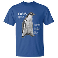 Funny New Year Same Baka Life Sarcastic Penguin T Shirt Otaku Humor Core Cringe Meme - Wonder Print Shop