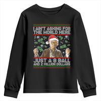 Funny Billy Wish Meme Just A 8 Ball and 2 Million Dollars Youth Sweatshirt Baby Uncle Ain't Asking for The World - Wonder Print Shop