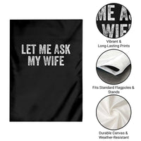 Let Me Ask My Wife Garden Flag Funny Married Humor Gag Gift for Husbands - Wonder Print Shop