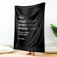 I Do What I Want Except Ask My Wife Throw Blanket Funny Married Humor Gag Gift for Husbands - Wonder Print Shop