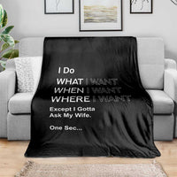 I Do What I Want Except Ask My Wife Throw Blanket Funny Married Humor Gag Gift for Husbands - Wonder Print Shop
