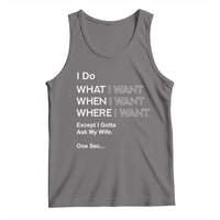 I Do What I Want Except Ask My Wife Tank Top Funny Married Humor Gag Gift for Husbands - Wonder Print Shop
