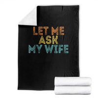 Let Me Ask My Wife Retro Throw Blanket Funny Married Humor Gag Gift for Husbands - Wonder Print Shop