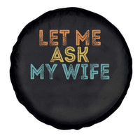 Let Me Ask My Wife Retro Spare Tire Cover Funny Married Humor Gag Gift for Husbands - Wonder Print Shop