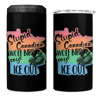 Stupid Canadian Wolf Bird Says Ice Out 4 in 1 Can Cooler Tumbler Funny Activist Loon Minnesota Rebel Rainbow