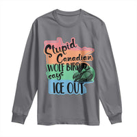 Stupid Canadian Wolf Bird Says Ice Out Long Sleeve Shirt Funny Activist Loon Minnesota Rebel Rainbow