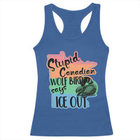 Stupid Canadian Wolf Bird Says Ice Out Racerback Tank Top Funny Activist Loon Minnesota Rebel Rainbow