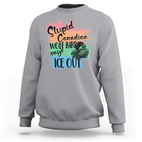 Stupid Canadian Wolf Bird Says Ice Out Sweatshirt Funny Activist Loon Minnesota Rebel Rainbow