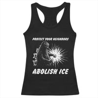 Protect Your Neighbors Abolish Ice Racerback Tank Top Monster Resitance Protest Graphic
