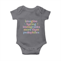 Imagine Hating Immigrants More Than Pedophiles Baby Onesie Social Justice Human Rights Progressive Statement