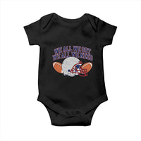We All We Got We All We Need Inspirational Baby Onesie Football Fan Pride