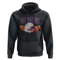 We All We Got We All We Need Inspirational Hoodie Football Fan Pride