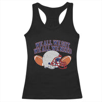 We All We Got We All We Need Inspirational Racerback Tank Top Football Fan Pride