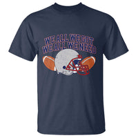We All We Got We All We Need Inspirational T Shirt Football Fan Pride