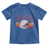 We All We Got We All We Need Inspirational Toddler T Shirt Football Fan Pride