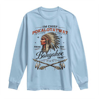 Funny I'm Chief Pokalotatwat from The Tribe Long Sleeve Shirt Indigenous Native American Vintage Headdress