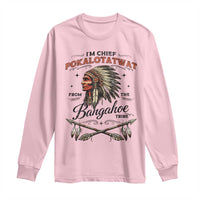Funny I'm Chief Pokalotatwat from The Tribe Long Sleeve Shirt Indigenous Native American Vintage Headdress