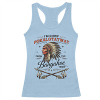 Funny I'm Chief Pokalotatwat from The Tribe Racerback Tank Top Indigenous Native American Vintage Headdress