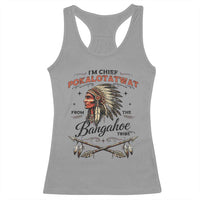 Funny I'm Chief Pokalotatwat from The Tribe Racerback Tank Top Indigenous Native American Vintage Headdress