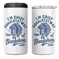 Funny I'm Chief Pokalotatwat from The Tribe 4 in 1 Can Cooler Tumbler Indigenous Native American Headdress