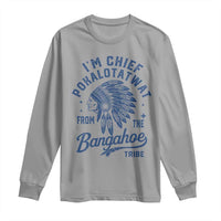Funny I'm Chief Pokalotatwat from The Tribe Long Sleeve Shirt Indigenous Native American Headdress