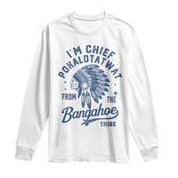 Funny I'm Chief Pokalotatwat from The Tribe Long Sleeve Shirt Indigenous Native American Headdress