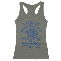Funny I'm Chief Pokalotatwat from The Tribe Racerback Tank Top Indigenous Native American Headdress