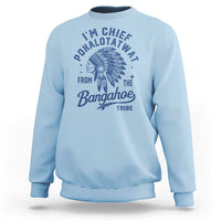 Funny I'm Chief Pokalotatwat from The Tribe Sweatshirt Indigenous Native American Headdress