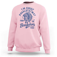 Funny I'm Chief Pokalotatwat from The Tribe Sweatshirt Indigenous Native American Headdress