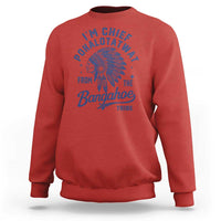 Funny I'm Chief Pokalotatwat from The Tribe Sweatshirt Indigenous Native American Headdress