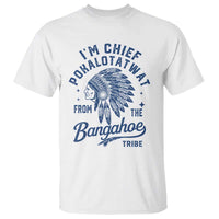 Funny I'm Chief Pokalotatwat from The Tribe T Shirt Indigenous Native American Headdress