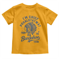 Funny I'm Chief Pokalotatwat from The Tribe Toddler T Shirt Indigenous Native American Headdress