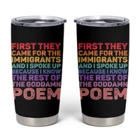 First They Came for The Immigrants Tumbler Cup
