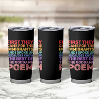 First They Came for The Immigrants Tumbler Cup