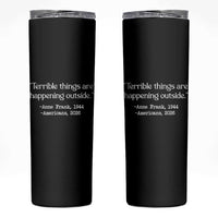 Terrible Things Are Happening Outside Skinny Tumbler Anne Frank 1945 Americans 2026 Reflection