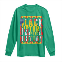 Black History is American History Long Sleeve Shirt Patriotic African Pride