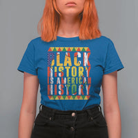 Black History is American History T Shirt For Women Patriotic African Pride