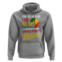 I Am Black History I Exist for a Lifetime Hoodie Black Pride African American Empowerment