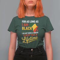 I Am Black History I Exist for a Lifetime T Shirt For Women Black Pride African American Empowerment