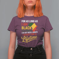 I Am Black History I Exist for a Lifetime T Shirt For Women Black Pride African American Empowerment