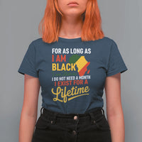 I Am Black History I Exist for a Lifetime T Shirt For Women Black Pride African American Empowerment