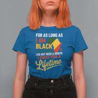 I Am Black History I Exist for a Lifetime T Shirt For Women Black Pride African American Empowerment