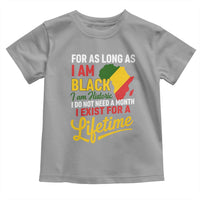 I Am Black History I Exist for a Lifetime Toddler T Shirt Black Pride African American Empowerment
