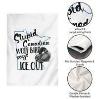 Stupid Canadian Wolf Bird Says Ice Out Garden Flag Funny Activist Loon Minnesota Rebel