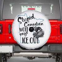 Stupid Canadian Wolf Bird Says Ice Out Spare Tire Cover Funny Activist Loon Minnesota Rebel