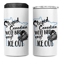 Stupid Canadian Wolf Bird Says Ice Out 4 in 1 Can Cooler Tumbler Funny Activist Loon Minnesota Rebel