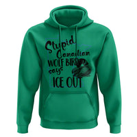 Stupid Canadian Wolf Bird Says Ice Out Hoodie Funny Activist Loon Minnesota Rebel