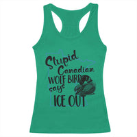 Stupid Canadian Wolf Bird Says Ice Out Racerback Tank Top Funny Activist Loon Minnesota Rebel